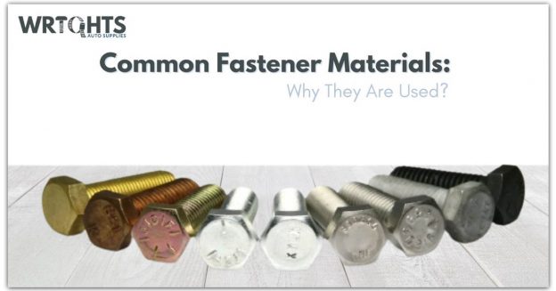 Common Fastener Materials Why They Are Used