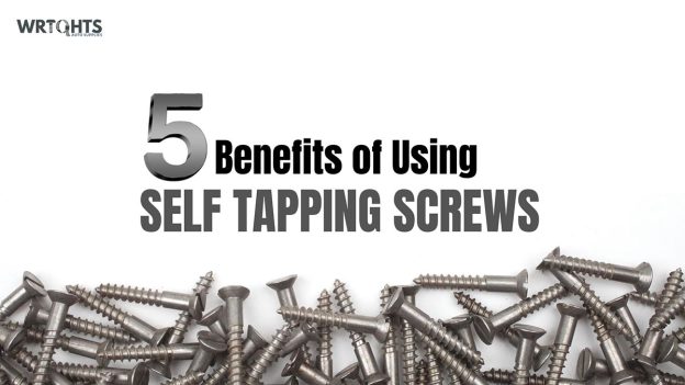 5 Benefits of Using Self Tapping Screws